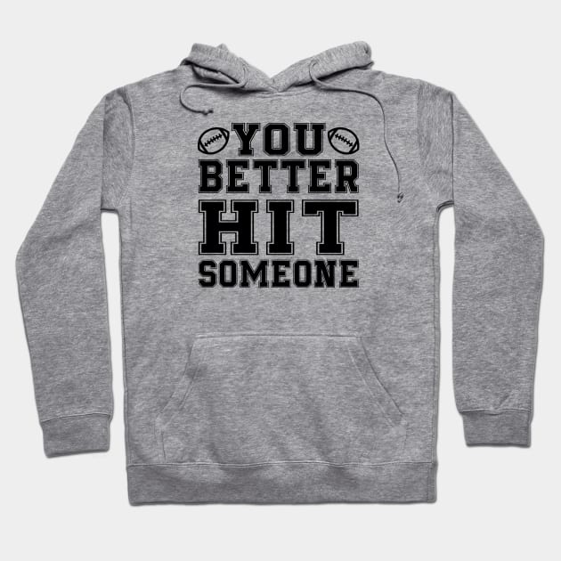 You Better Hit Someone Football Mom Dad Hoodie by GlimmerDesigns